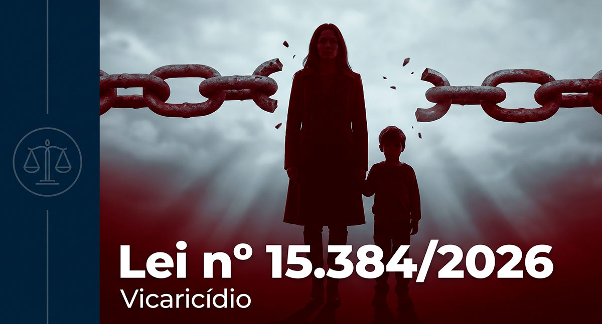 Violência Vicária e Vicaricídio: A Lei nº 15.384/2026 e o Reconhecimento de uma Forma Perversa de Violência Doméstica