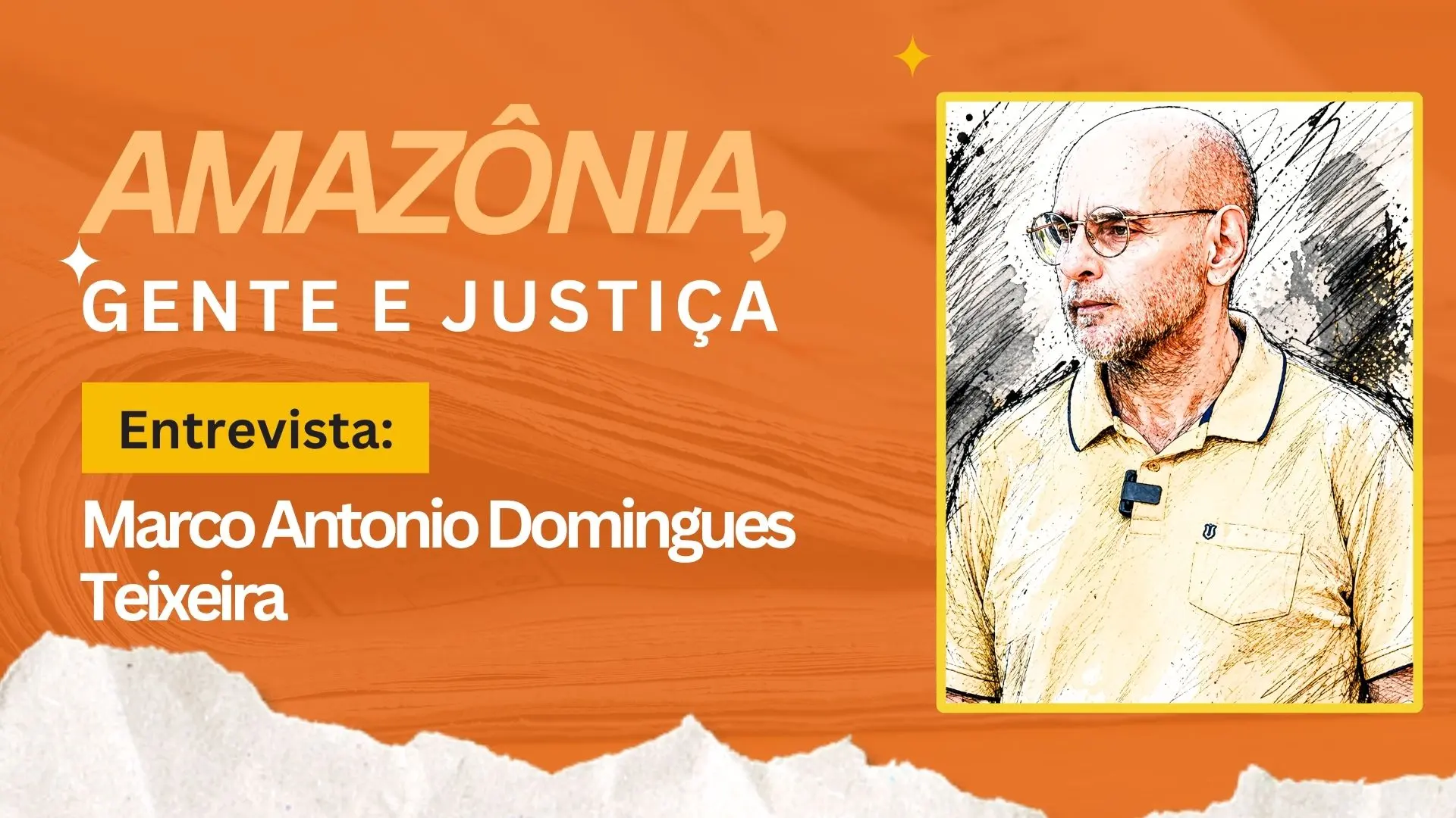 Amazônia, Gente e Justiça: Marco Antonio fala sobre história, conflitos e formação social