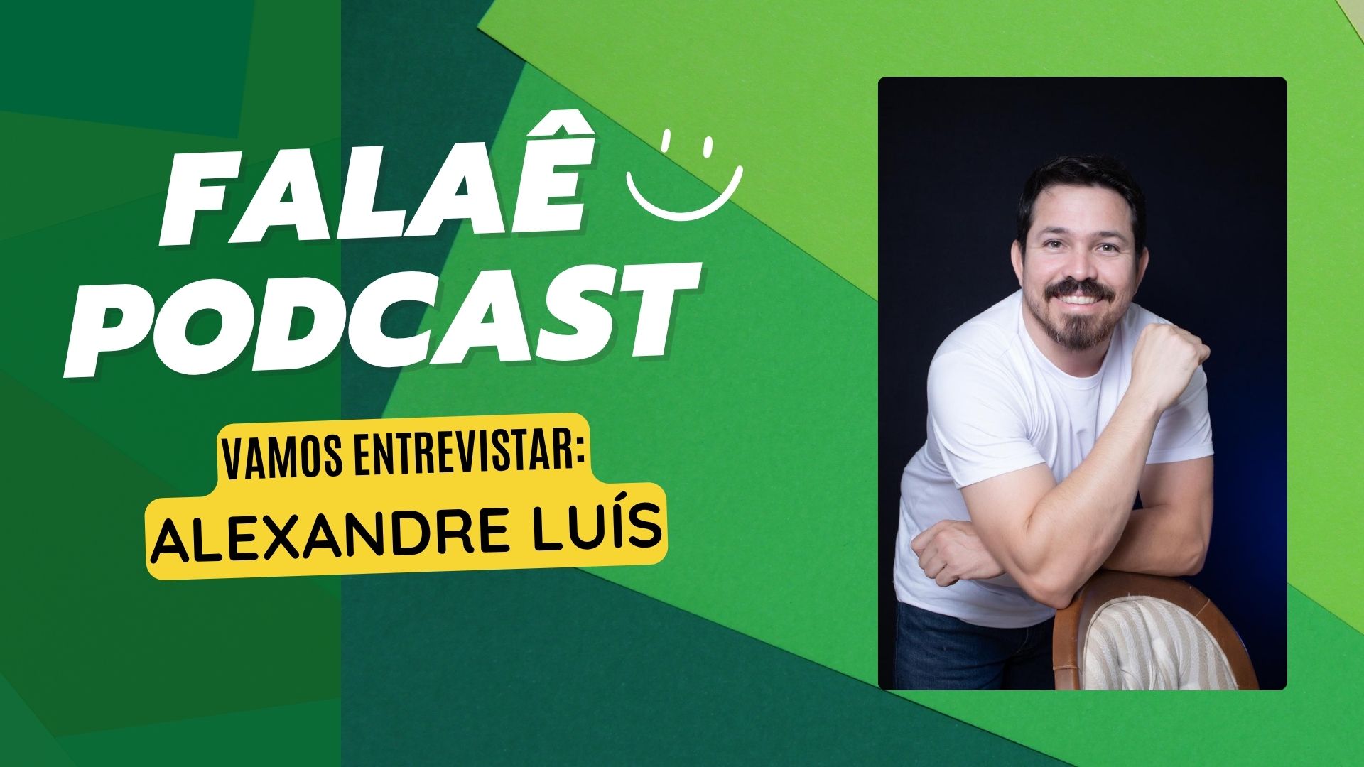 Falaê Podcast: Alexandre Luís fala sobre consórcios e negócios