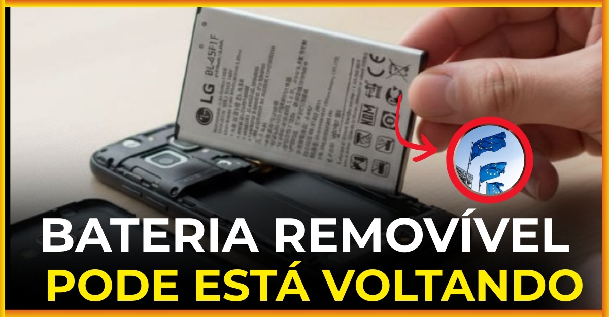 Veja Vídeo: Bateria removível de volta? Nova lei pode mudar o jeito que você usa celular