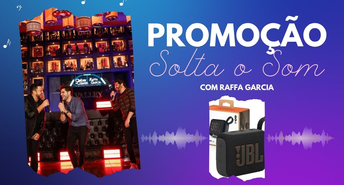 Promoção Solta o Som com Raffa Garcia