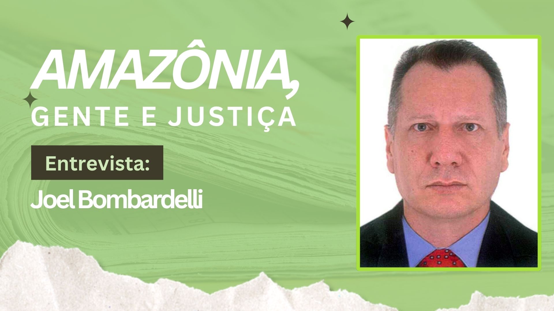 AMAZÔNIA, GENTE E JUSTIÇA : Joel Bombardelli debate discurso, governança e sociedade