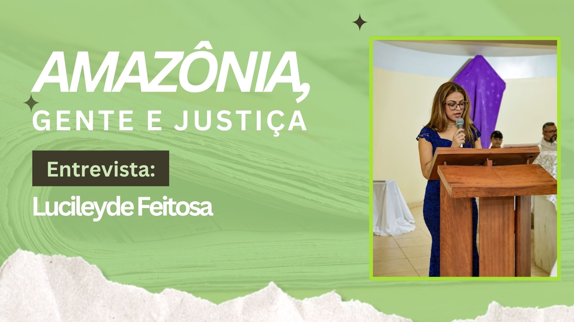 Amazônia, Gente e Justiça: Lucileyde Feitosa fala sobre Amazônia e ciência