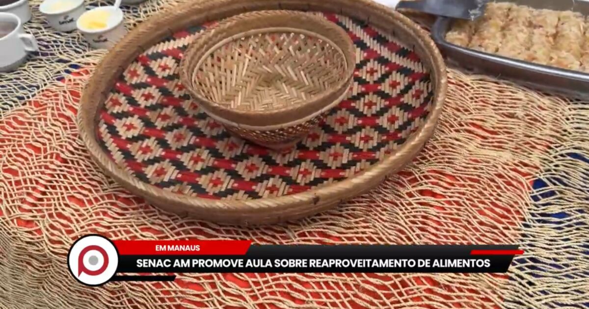 Senac-AM promove aula sobre reaproveitamento de alimentos